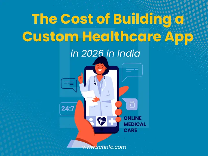 The Cost of Building a Custom Healthcare App in 2026 in India